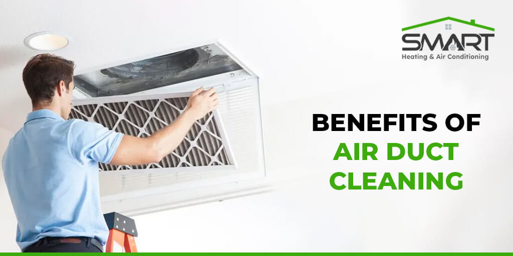 Benefits of Air Duct Cleaning - Smart Heating and Air Conditioning