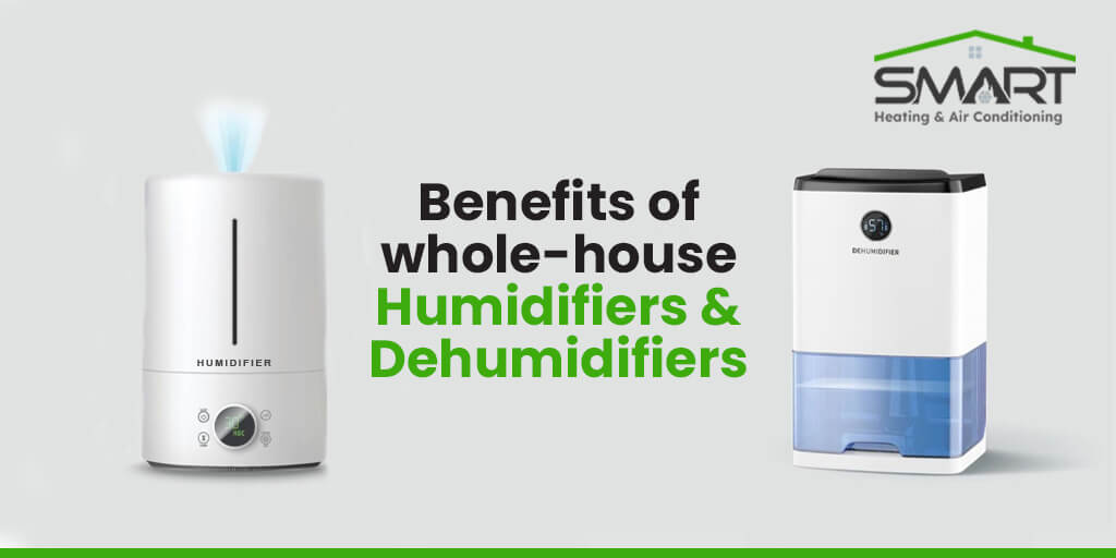 Benefits of Whole-house Humidifiers and Dehumidifiers - Smart Heating and Air Conditioning