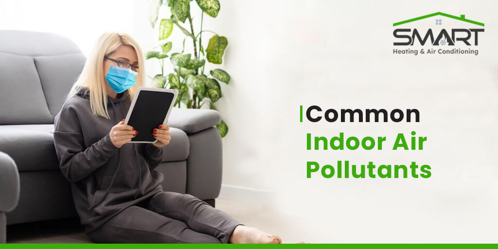 common indoor air pollutantas - Smart Heating and Air Conditioning