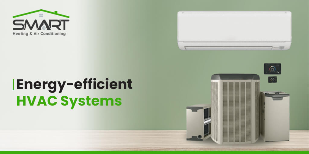 Energy-efficient HVAC Systems - Smart Heating and Air Conditioning