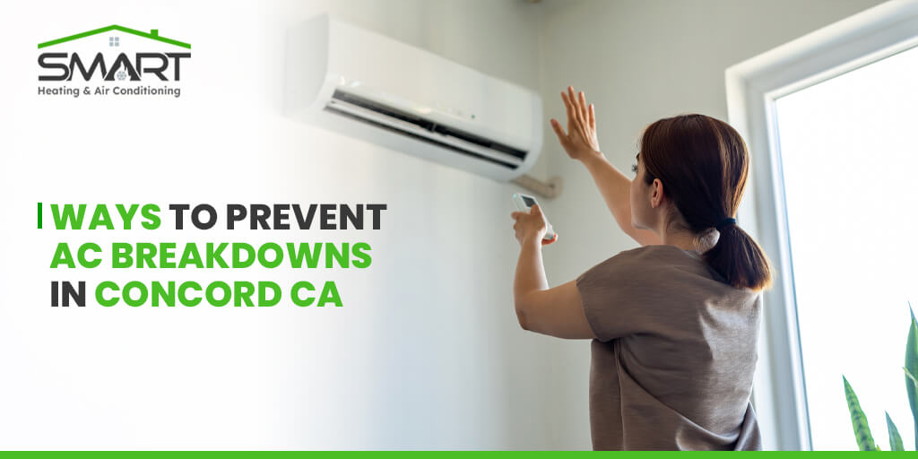 Ways to Prevent AC Breakdowns in Concord CA - Smart Heating and air conditioning