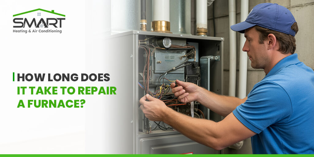 How Long Does it Take to Repair a Furnace - Smart heating and air conditioning