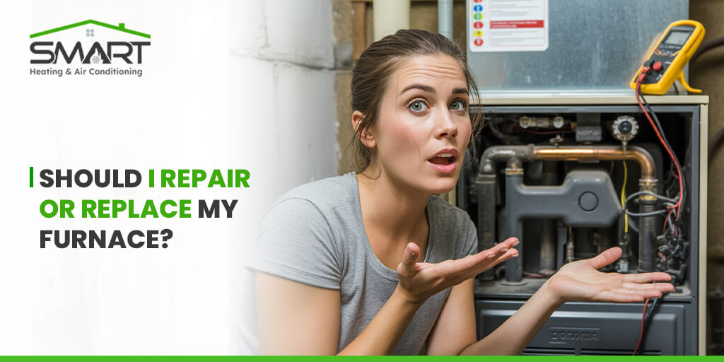 Should I Repair or Replace my Furnace - Smart heating and air conditioning